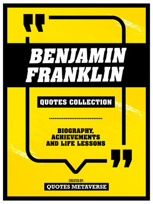 cover image of Benjamin Franklin--Quotes Collection--Biography, Achievements and Life Lessons